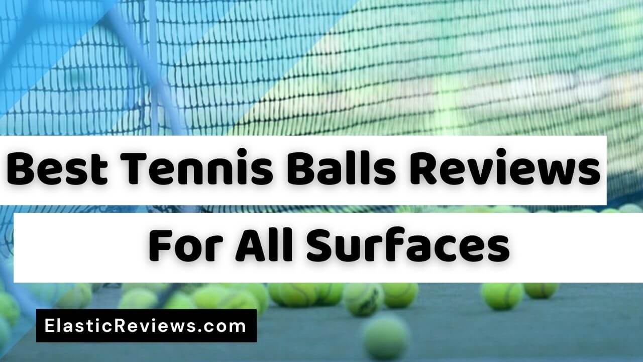 10 Best Tennis Balls Reviews & Buyer's Guide - For All Levels Of Players