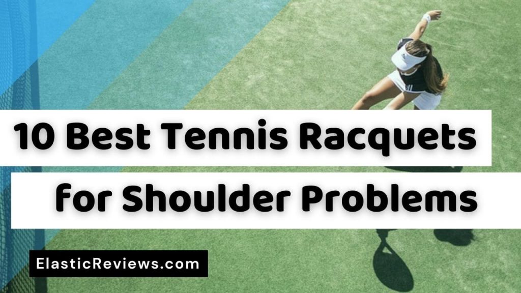 best-tennis-racquet-for-shoulder-problems-and-arm-injuries