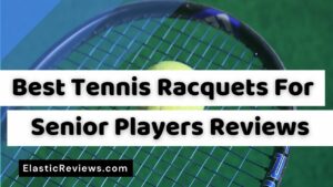 best tennis racquet for senior players