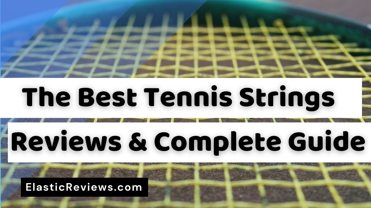 The Best Tennis Strings Reviews 2022 With Complete Guide