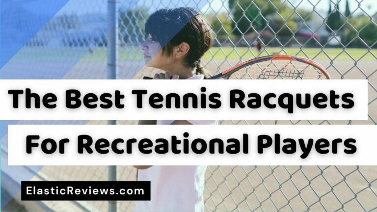 Best Tennis Racquet For Recreational Player