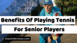 Benefits Of Tennis For Seniors