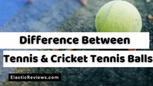 Difference Between Tennis Ball and Cricket Tennis Ball