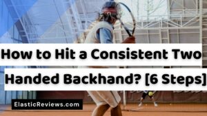 How to Hit a Consistent Two Handed Backhand