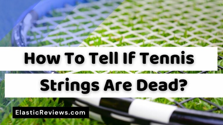 How to tell if tennis strings are dead