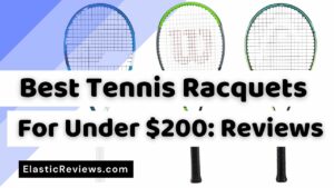 Best Tennis Racquets For Under 200 reviews