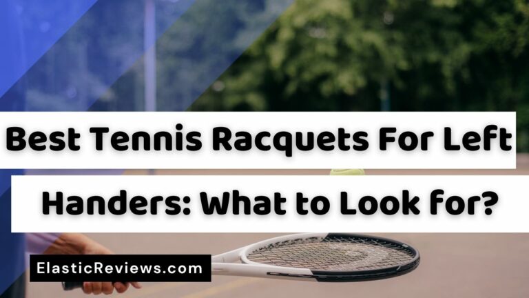 Best Tennis Racquets for Left Handers