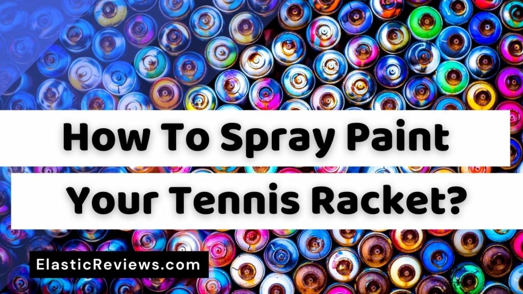 How To Spray Paint A Tennis Racket