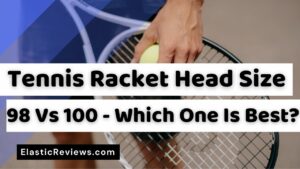 Tennis Racket Head Size 98 Vs 100